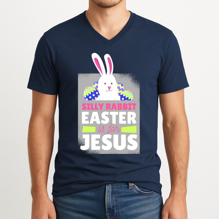 Silly Rabbit Easter Is For Jesus Funny Eggs V-Neck T-Shirt