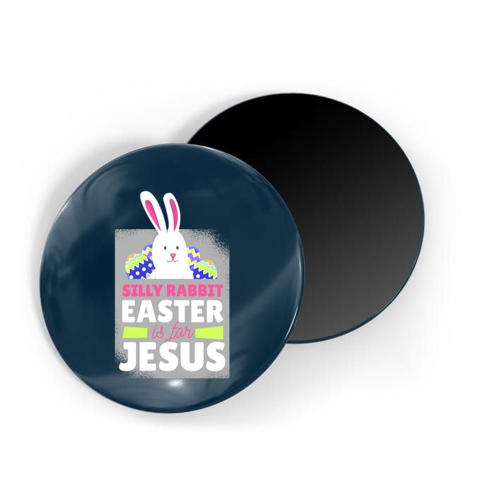 Silly Rabbit Easter Is For Jesus Funny Eggs Magnet