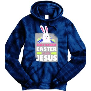 Silly Rabbit Easter Is For Jesus Funny Eggs Tie Dye Hoodie