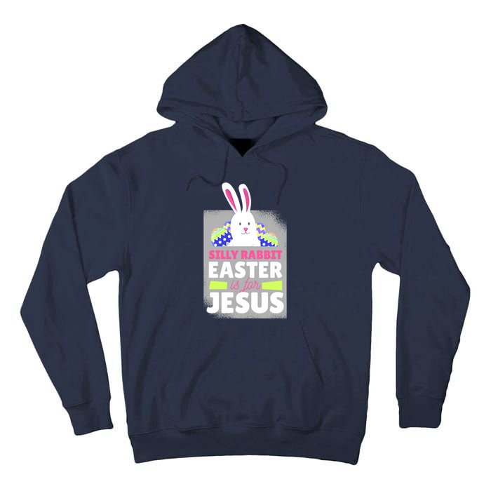 Silly Rabbit Easter Is For Jesus Funny Eggs Tall Hoodie