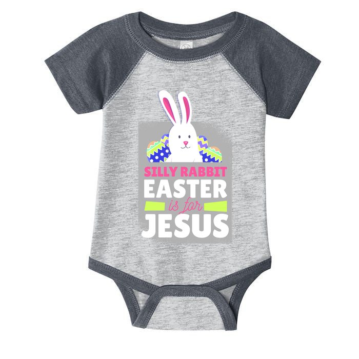 Silly Rabbit Easter Is For Jesus Funny Eggs Infant Baby Jersey Bodysuit