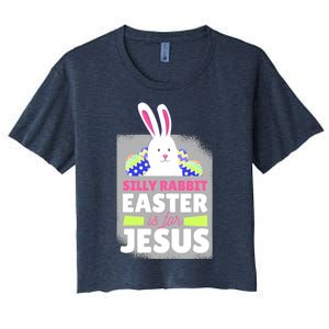 Silly Rabbit Easter Is For Jesus Funny Eggs Women's Crop Top Tee