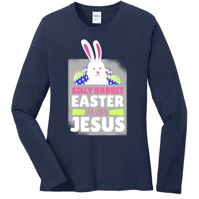 Silly Rabbit Easter Is For Jesus Funny Eggs Ladies Long Sleeve Shirt