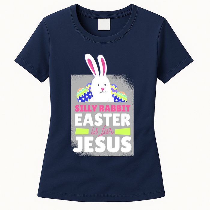 Silly Rabbit Easter Is For Jesus Funny Eggs Womens T-Shirt