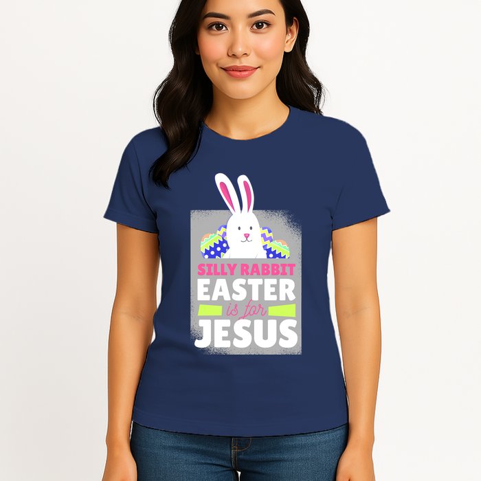 Silly Rabbit Easter Is For Jesus Funny Eggs Womens T-Shirt