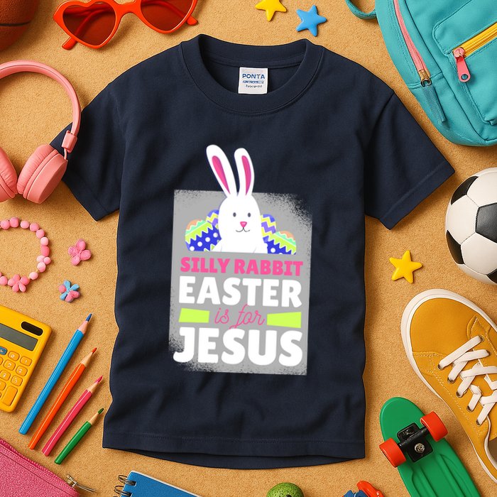 Silly Rabbit Easter Is For Jesus Funny Eggs Kids T-Shirt