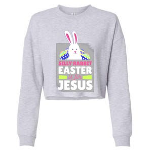 Silly Rabbit Easter Is For Jesus Funny Eggs Cropped Pullover Crew