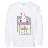 Silly Rabbit Easter Is For Jesus Funny Eggs Garment-Dyed Sweatshirt