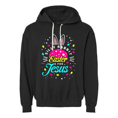 Silly Rabbit Easter Is For Jesus | Bunny Christians Garment-Dyed Fleece Hoodie