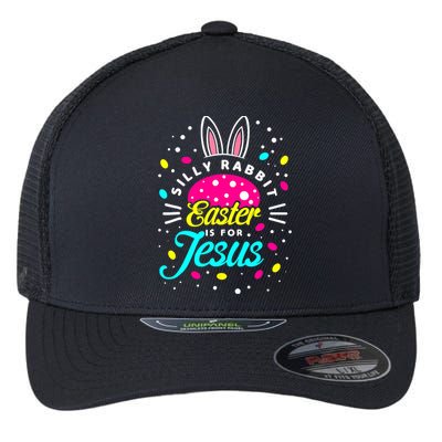 Silly Rabbit Easter Is For Jesus | Bunny Christians Flexfit Unipanel Trucker Cap
