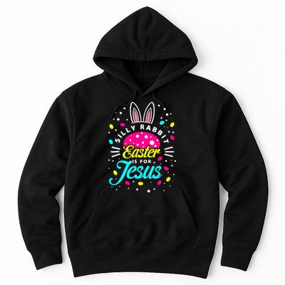 Silly Rabbit Easter Is For Jesus | Bunny Christians Hoodie