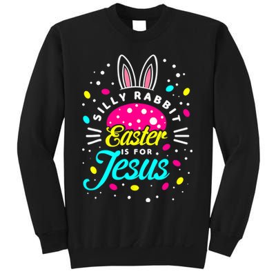 Silly Rabbit Easter Is For Jesus | Bunny Christians Sweatshirt