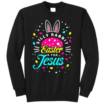 Silly Rabbit Easter Is For Jesus | Bunny Christians Sweatshirt