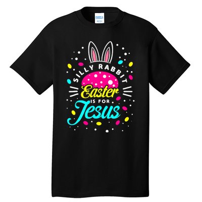 Silly Rabbit Easter Is For Jesus | Bunny Christians Tall T-Shirt