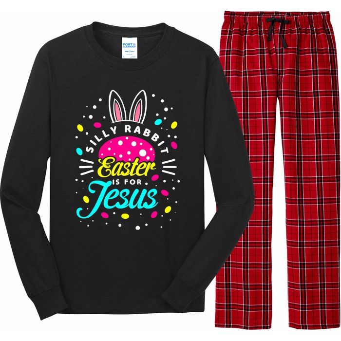 Silly Rabbit Easter Is For Jesus | Bunny Christians Long Sleeve Pajama Set