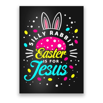 Silly Rabbit Easter Is For Jesus | Bunny Christians Poster