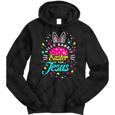 Silly Rabbit Easter Is For Jesus | Bunny Christians Tie Dye Hoodie