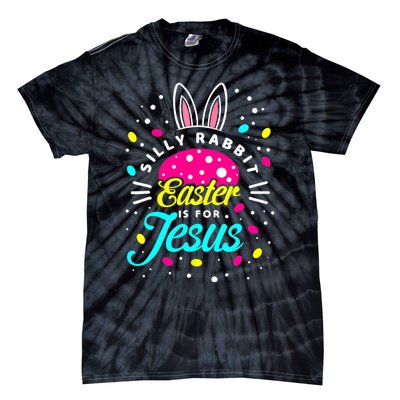 Silly Rabbit Easter Is For Jesus | Bunny Christians Tie-Dye T-Shirt