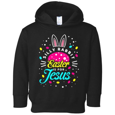 Silly Rabbit Easter Is For Jesus | Bunny Christians Toddler Hoodie