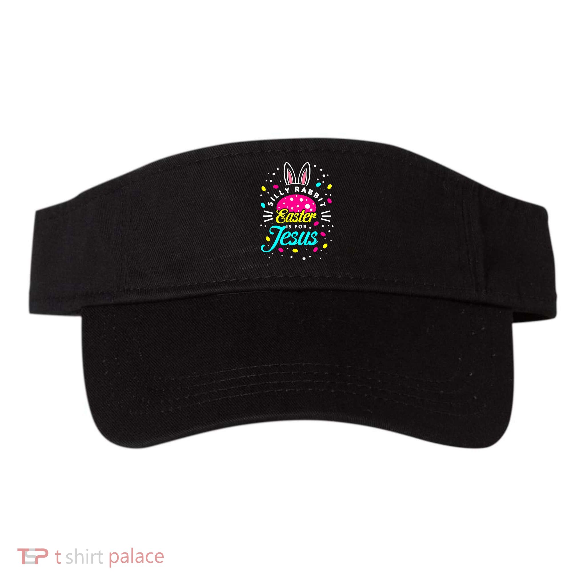 Silly Rabbit Easter Is For Jesus | Bunny Christians Visor