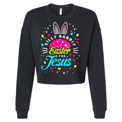 Silly Rabbit Easter Is For Jesus | Bunny Christians Cropped Pullover Crew