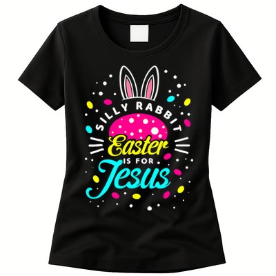 Silly Rabbit Easter Is For Jesus | Bunny Christians Womens T-Shirt