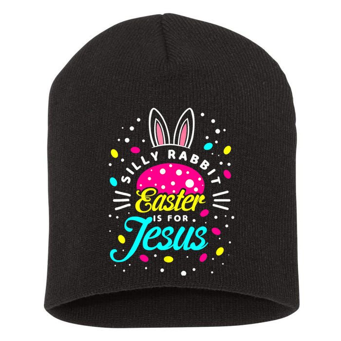 Silly Rabbit Easter Is For Jesus | Bunny Christians Short Acrylic Beanie