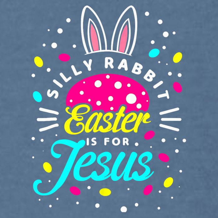 Silly Rabbit Easter Is For Jesus | Bunny Christians Garment-Dyed Sweatshirt