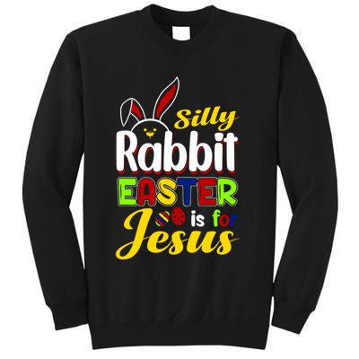 Silly Rabbit Easter Is For Jesus Funny Easter Sweatshirt
