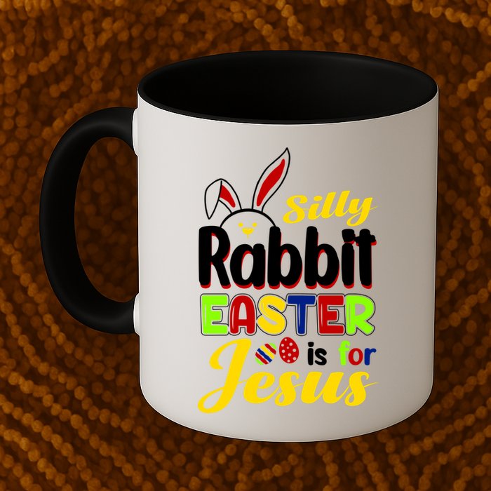 Silly Rabbit Easter Is For Jesus Funny Easter Mug