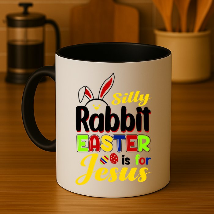 Silly Rabbit Easter Is For Jesus Funny Easter Mug