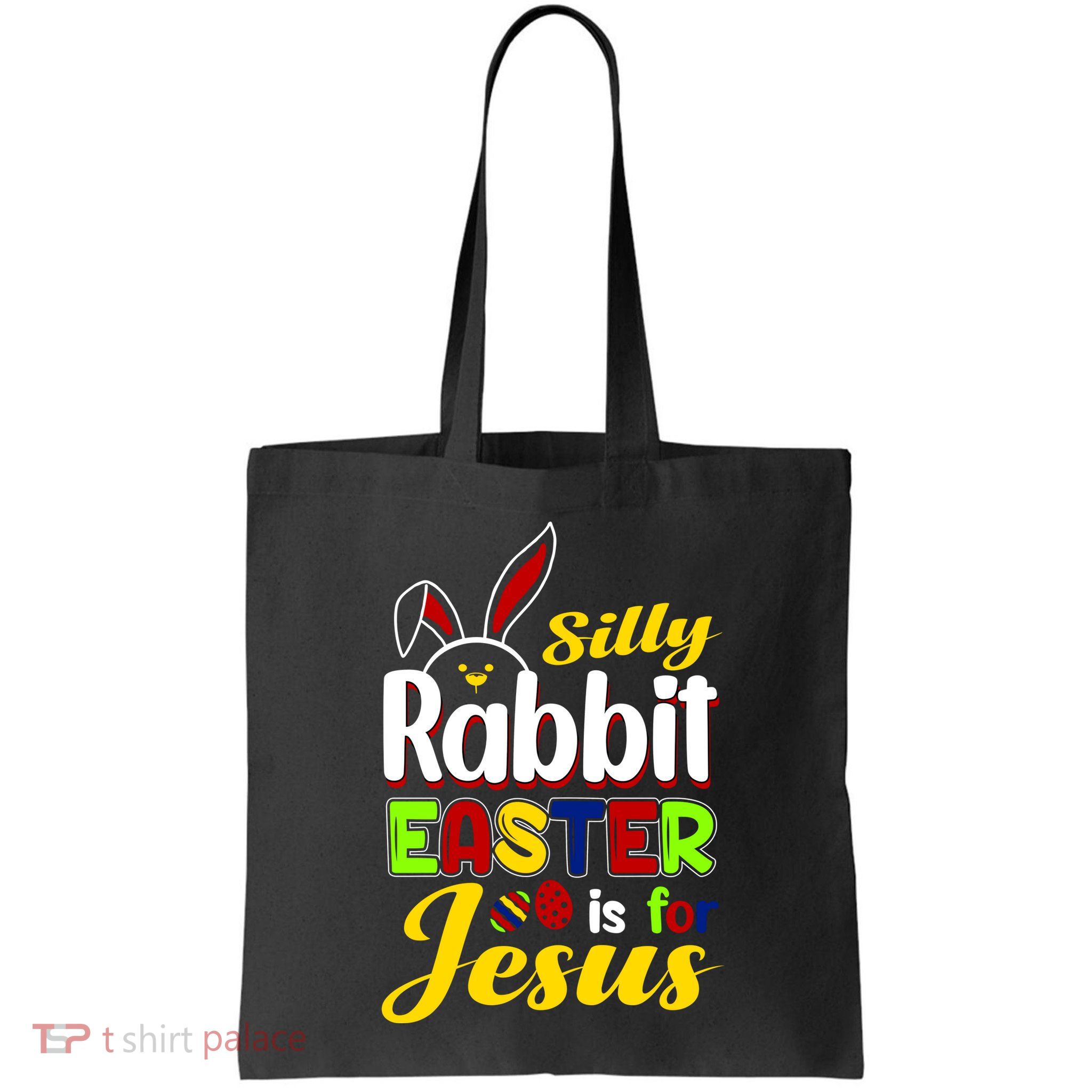 Silly Rabbit Easter Is For Jesus Funny Easter Bag