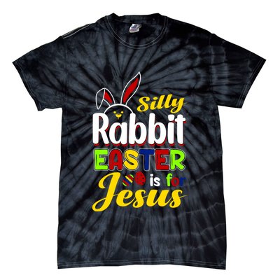 Silly Rabbit Easter Is For Jesus Funny Easter Tie-Dye T-Shirt
