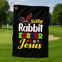 Silly Rabbit Easter Is For Jesus Funny Easter Golf Towel