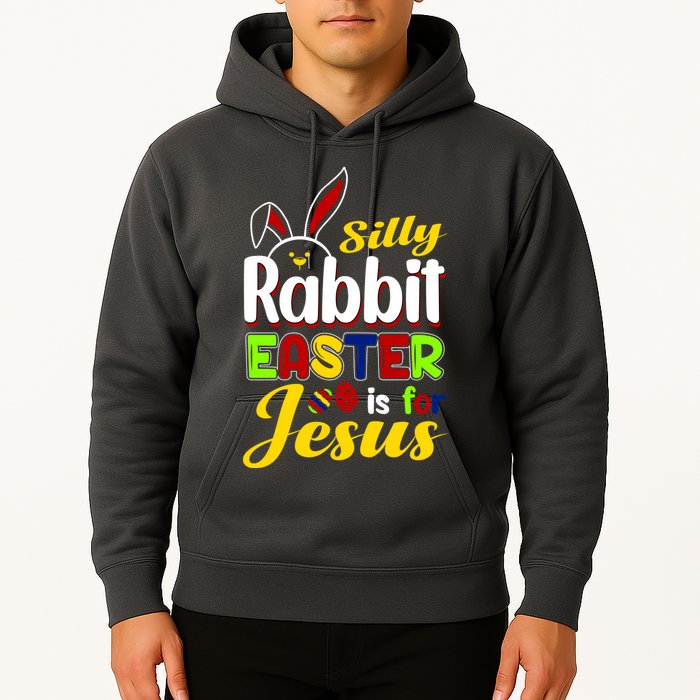 Silly Rabbit Easter Is For Jesus Funny Easter Hoodie