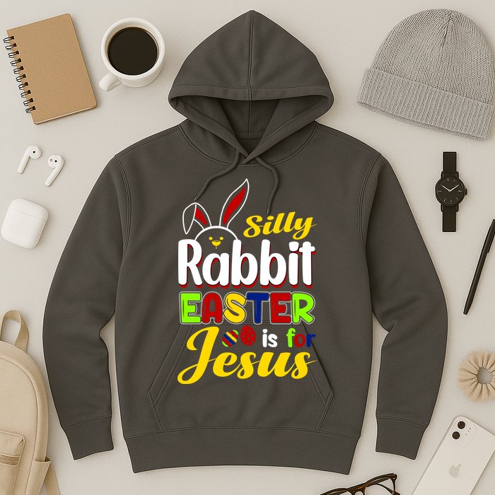 Silly Rabbit Easter Is For Jesus Funny Easter Hoodie