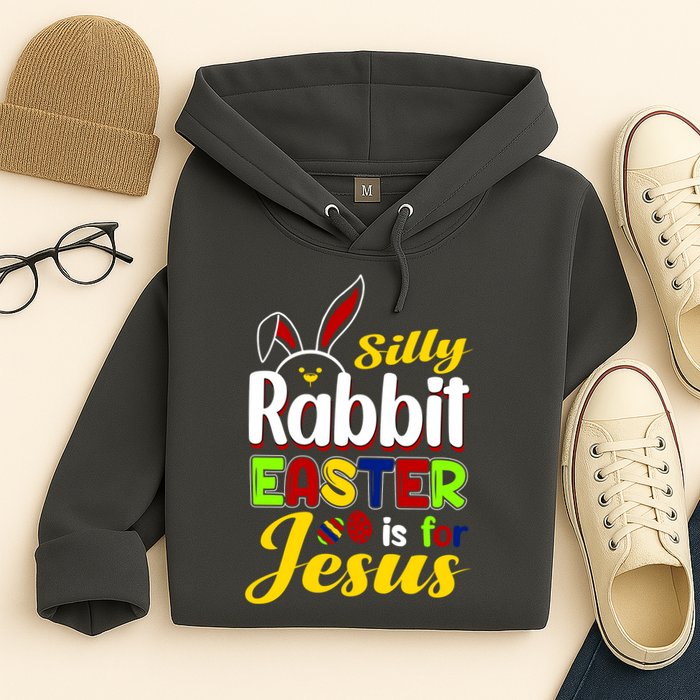 Silly Rabbit Easter Is For Jesus Funny Easter Hoodie