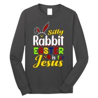 Silly Rabbit Easter Is For Jesus Funny Easter Long Sleeve Shirt