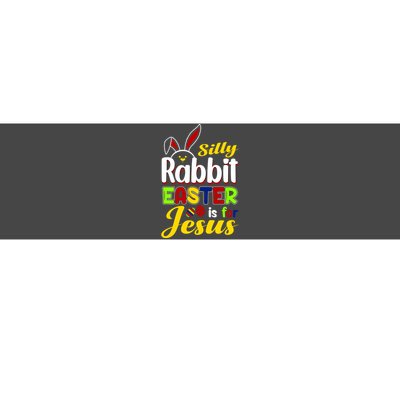 Silly Rabbit Easter Is For Jesus Funny Easter Bumper Sticker