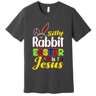 Silly Rabbit Easter Is For Jesus Funny Easter Premium T-Shirt
