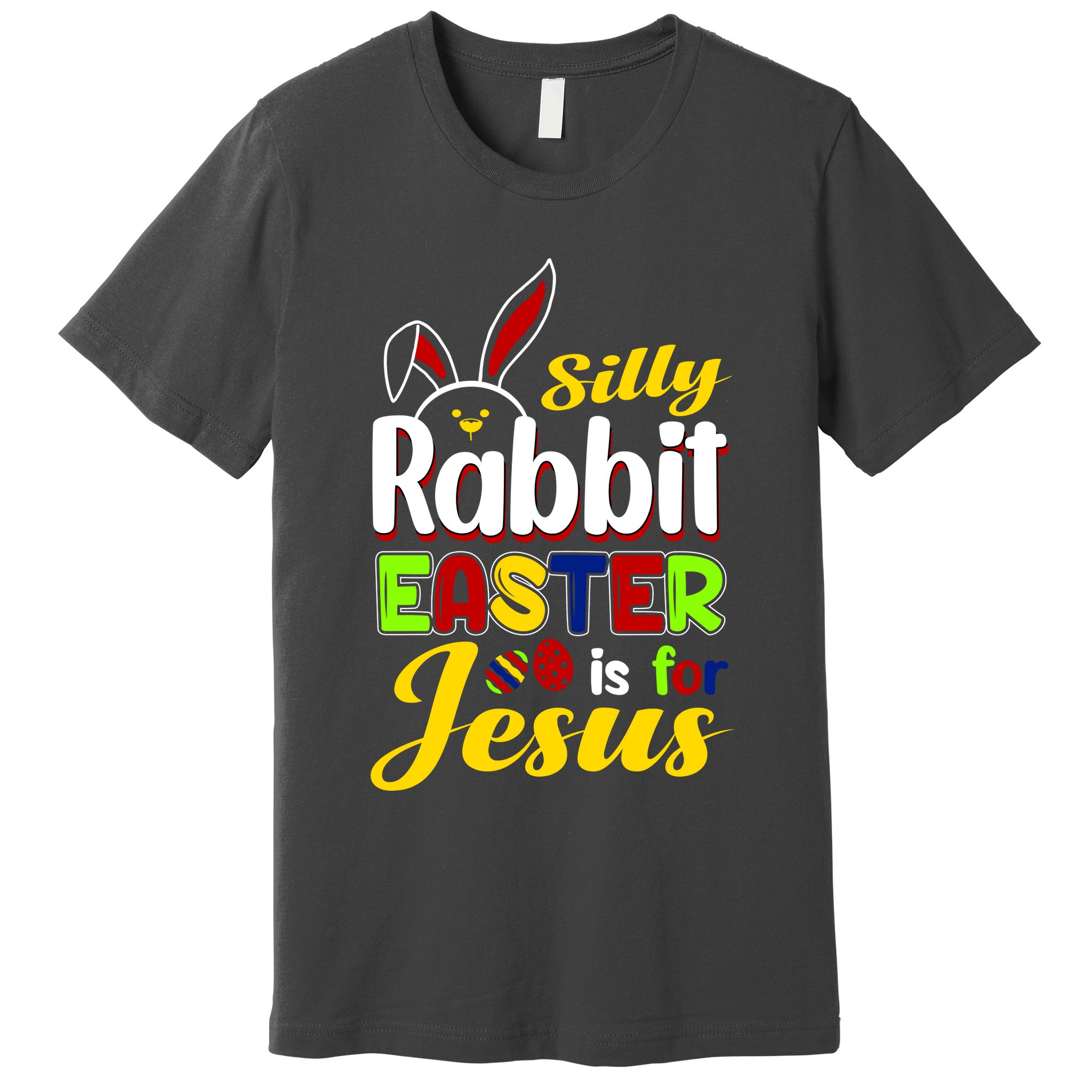 Silly Rabbit Easter Is For Jesus Funny Easter Premium T-Shirt