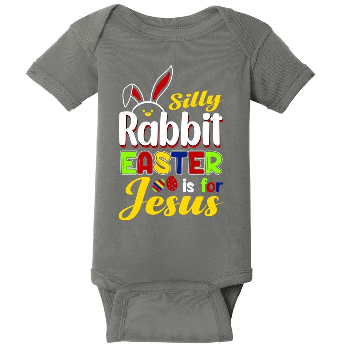 Silly Rabbit Easter Is For Jesus Funny Easter Baby Bodysuit