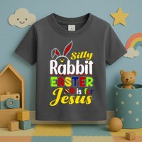 Silly Rabbit Easter Is For Jesus Funny Easter Toddler T-Shirt