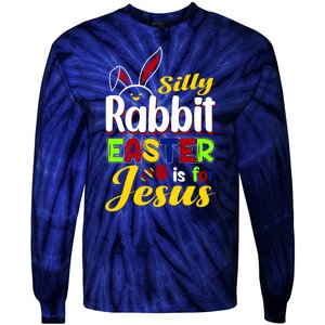 Silly Rabbit Easter Is For Jesus Funny Easter Tie-Dye Long Sleeve Shirt