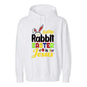 Silly Rabbit Easter Is For Jesus Funny Easter Garment-Dyed Fleece Hoodie