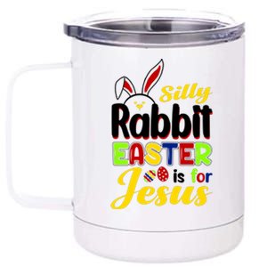 Silly Rabbit Easter Is For Jesus Funny Easter 12 oz Stainless Steel Tumbler Cup