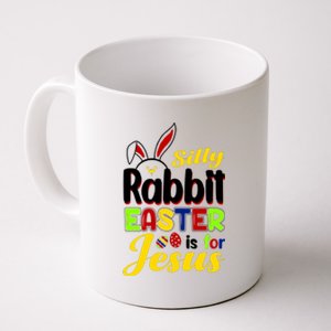 Silly Rabbit Easter Is For Jesus Funny Easter Coffee Mug