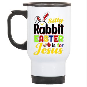 Silly Rabbit Easter Is For Jesus Funny Easter Stainless Steel Travel Mug