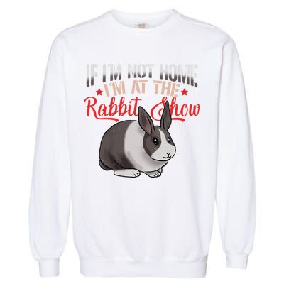 Show Rabbit For Dutch Rabbit Owner Garment-Dyed Sweatshirt