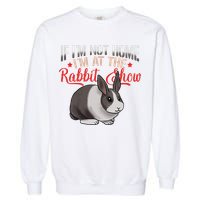 Show Rabbit For Dutch Rabbit Owner Garment-Dyed Sweatshirt